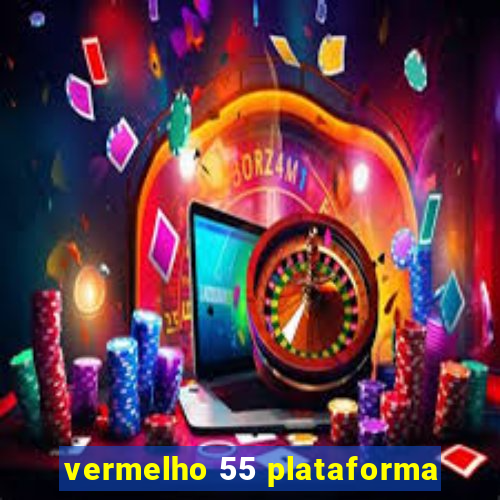 vermelho 55 plataforma